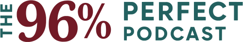 The 96% Perfect Podcast